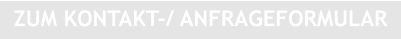ZUM KONTAKT-/ ANFRAGEFORMULAR