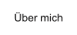 Über mich