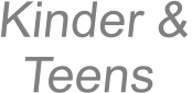 Kinder &Teens