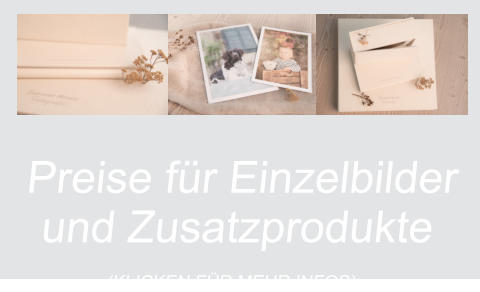Preise für Einzelbilderund Zusatzprodukte (KLICKEN FÜR MEHR INFOS)